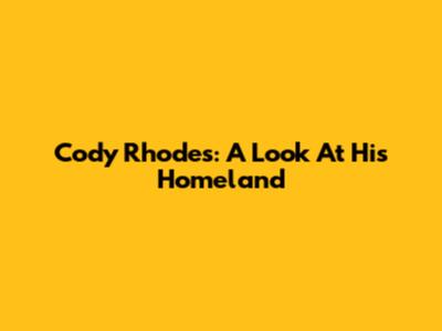 Cody Rhodes: A Look At His Homeland