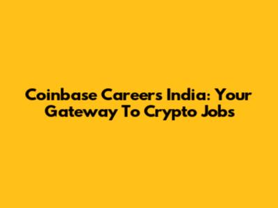 Coinbase Careers India: Your Gateway To Crypto Jobs