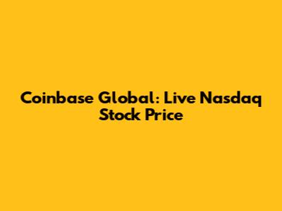 Coinbase Global: Live Nasdaq Stock Price