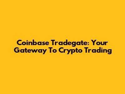 Coinbase Tradegate: Your Gateway To Crypto Trading