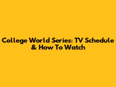 College World Series: TV Schedule & How To Watch