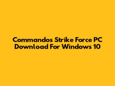 Commandos Strike Force PC Download For Windows 10