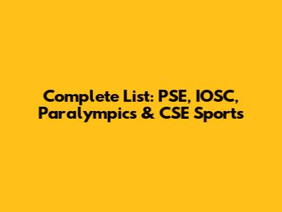 Complete List: PSE, IOSC, Paralympics & CSE Sports