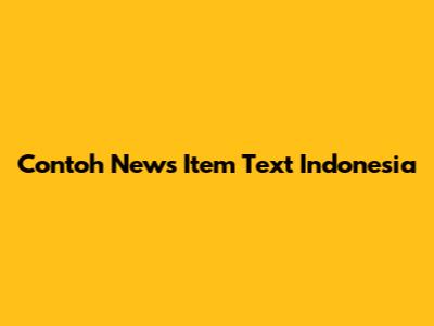 Contoh News Item Text Indonesia