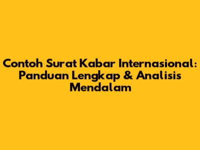 Contoh Surat Kabar Internasional: Panduan Lengkap & Analisis Mendalam