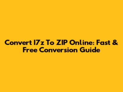 Convert I7z To ZIP Online: Fast & Free Conversion Guide