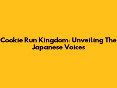 Cookie Run Kingdom: Unveiling The Japanese Voices