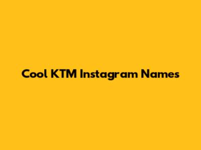 Cool KTM Instagram Names