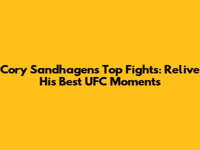 Cory Sandhagen's Top Fights: Relive His Best UFC Moments