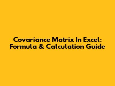 Covariance Matrix In Excel: Formula & Calculation Guide