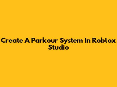 Create A Parkour System In Roblox Studio