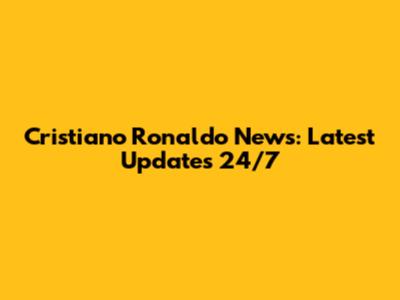 Cristiano Ronaldo News: Latest Updates 24/7