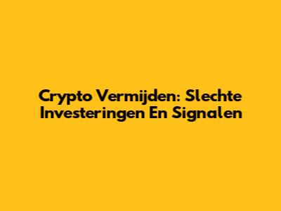 Crypto Vermijden: Slechte Investeringen En Signalen