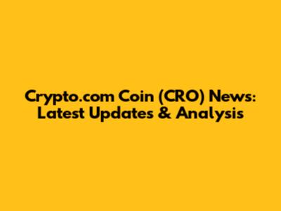 Crypto.com Coin (CRO) News: Latest Updates & Analysis