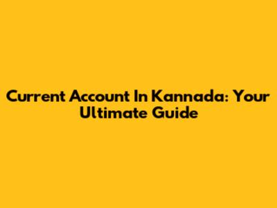 Current Account In Kannada: Your Ultimate Guide