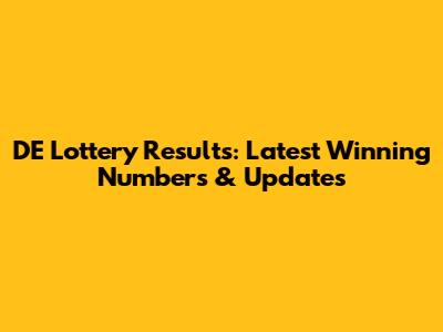 DE Lottery Results: Latest Winning Numbers & Updates