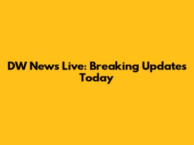 DW News Live: Breaking Updates Today