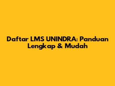 Daftar LMS UNINDRA: Panduan Lengkap & Mudah