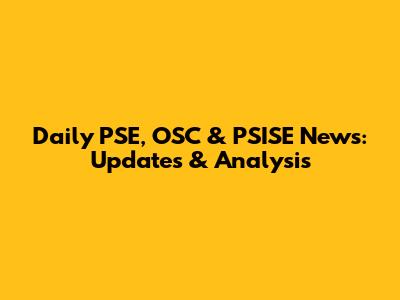 Daily PSE, OSC & PSISE News: Updates & Analysis