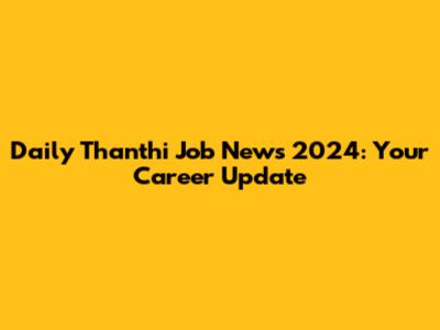 Daily Thanthi Job News 2024: Your Career Update