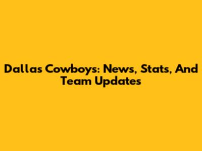 Dallas Cowboys: News, Stats, And Team Updates
