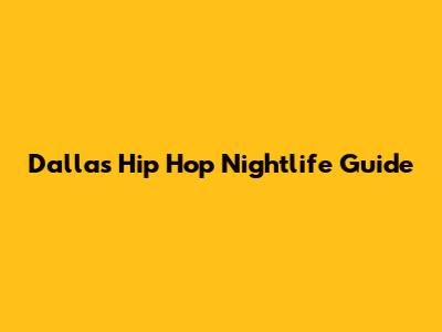 Dallas Hip Hop Nightlife Guide