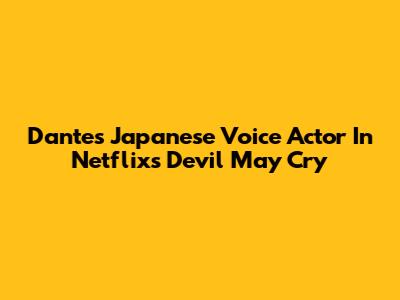 Dante's Japanese Voice Actor In Netflix's Devil May Cry