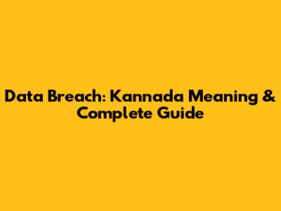 Data Breach: Kannada Meaning & Complete Guide