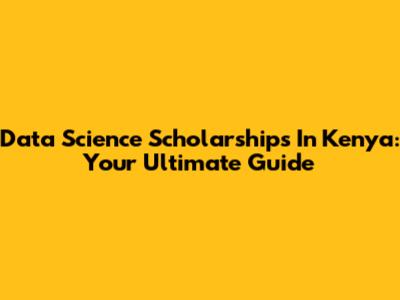 Data Science Scholarships In Kenya: Your Ultimate Guide