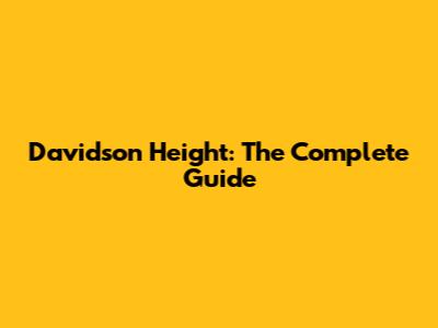 Davidson Height: The Complete Guide