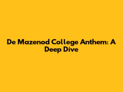 De Mazenod College Anthem: A Deep Dive