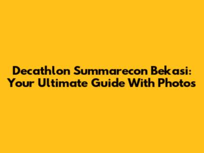 Decathlon Summarecon Bekasi: Your Ultimate Guide With Photos