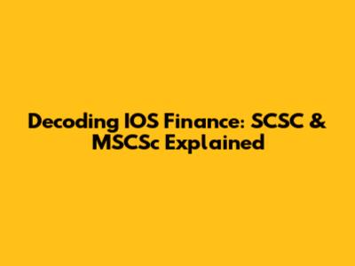 Decoding IOS Finance: SCSC & MSCSc Explained