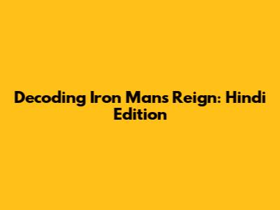 Decoding Iron Man's Reign: Hindi Edition