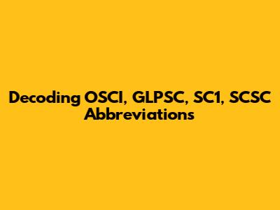 Decoding OSCI, GLPSC, SC1, SCSC Abbreviations