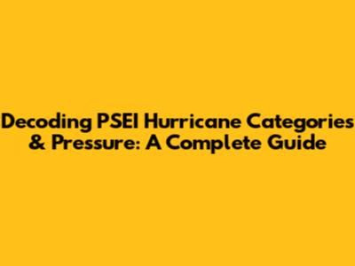 Decoding PSEI Hurricane Categories & Pressure: A Complete Guide
