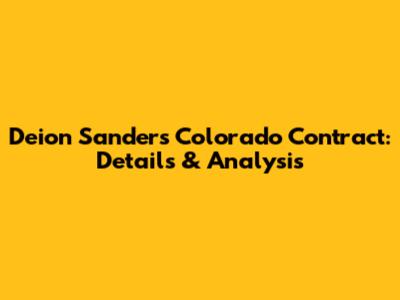 Deion Sanders' Colorado Contract: Details & Analysis