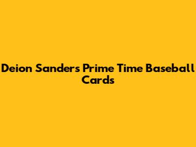Deion Sanders Prime Time Baseball Cards
