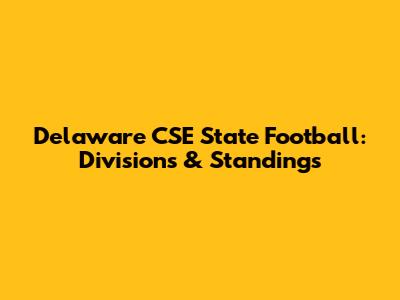 Delaware CSE State Football: Divisions & Standings