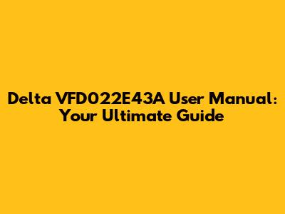 Delta VFD022E43A User Manual: Your Ultimate Guide