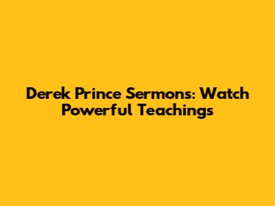 Derek Prince Sermons: Watch Powerful Teachings
