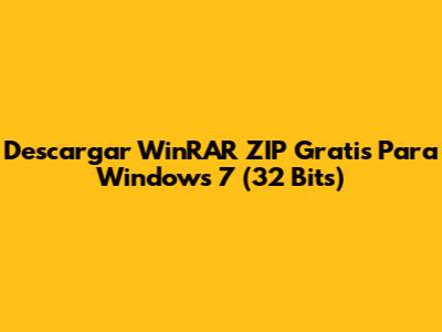 Descargar WinRAR ZIP Gratis Para Windows 7 (32 Bits)