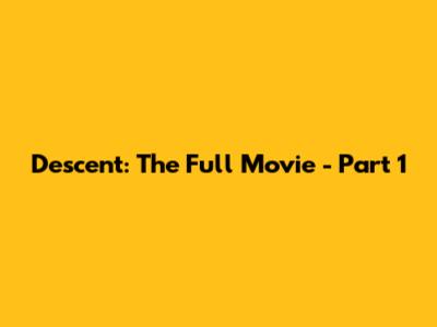 Descent: The Full Movie - Part 1