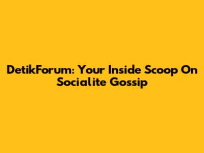 DetikForum: Your Inside Scoop On Socialite Gossip