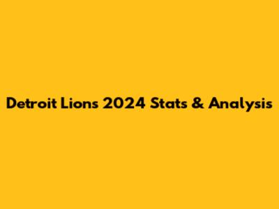 Detroit Lions 2024 Stats & Analysis