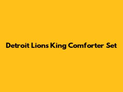Detroit Lions King Comforter Set