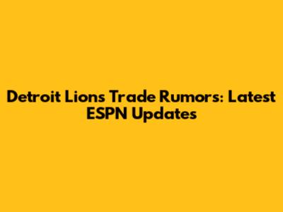 Detroit Lions Trade Rumors: Latest ESPN Updates