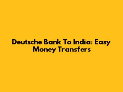 Deutsche Bank To India: Easy Money Transfers
