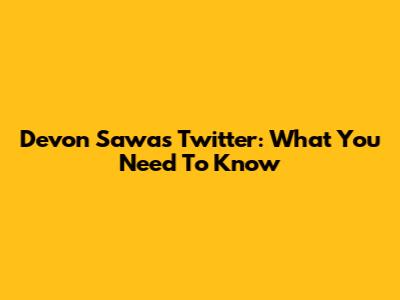 Devon Sawa's Twitter: What You Need To Know