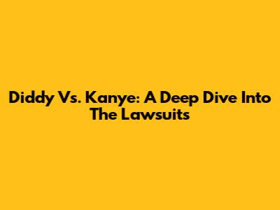 Diddy Vs. Kanye: A Deep Dive Into The Lawsuits
